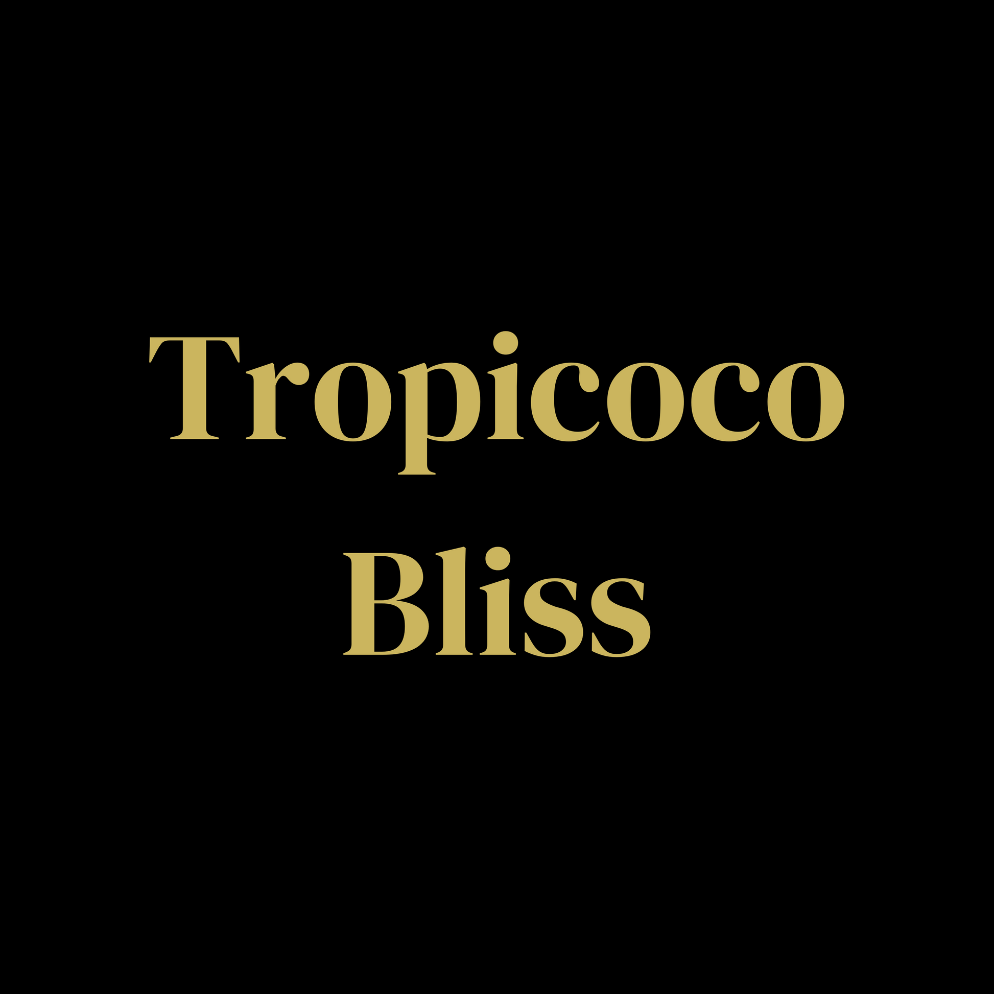 TROPICOCO BLISS - The Melt House